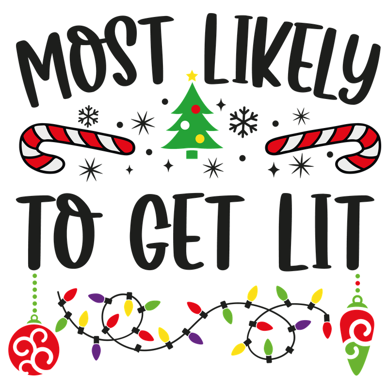 A festive design featuring a cheerful Christmas theme, proclaiming "Most Likely to Get Lit" with colorful holiday icons.DTF Transfers dtf transfers dtf transfers