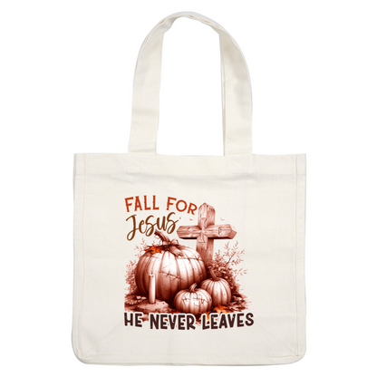 A warm autumn-themed graphic featuring pumpkins and a cross, with the message “Fall for Jesus, He Never Leaves.”dtf regular iron