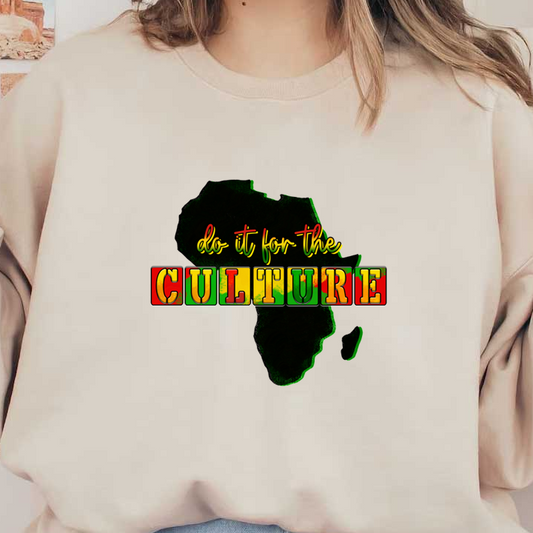 A vibrant graphic featuring the phrase "do it for the CULTURE" set against a silhouette of Africa, celebrating cultural pride.dtf regular iron