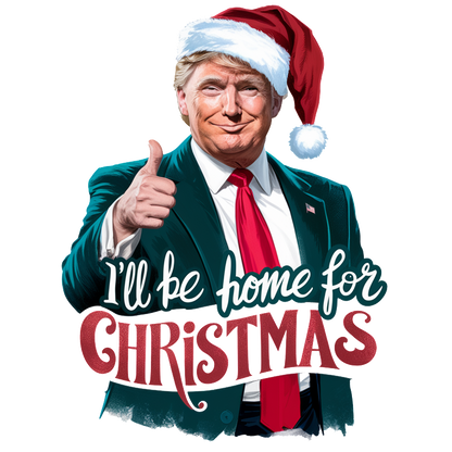 A festive graphic featuring a person in a suit and Santa hat, with the text "I'll be home for Christmas."DTF Transfers heat press transfers dtf transfers heat press transfers