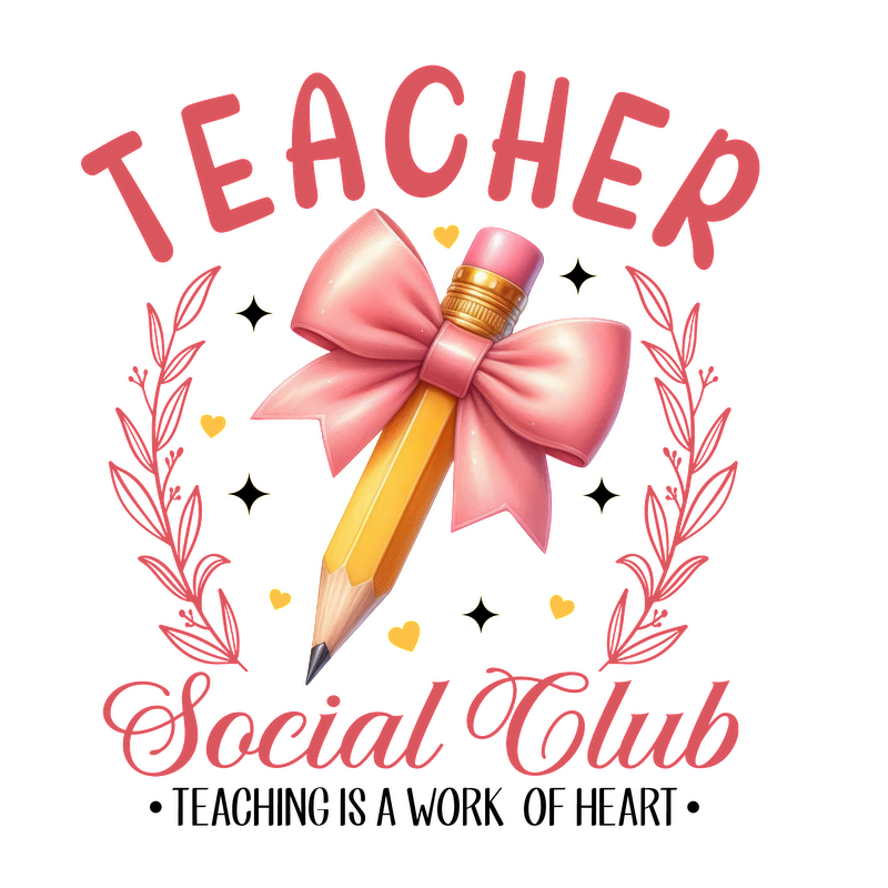 A playful design featuring a pink bow and pencil, celebrating the "Teacher Social Club" with decorative flourishes.DTF Transfers