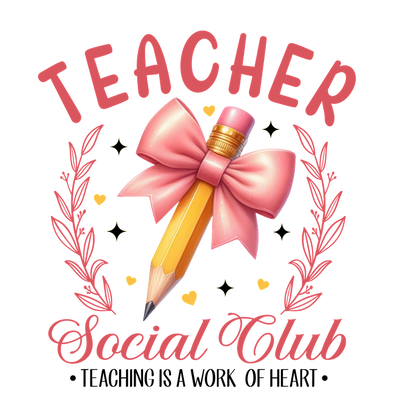 A playful design featuring a pink bow and pencil, celebrating the "Teacher Social Club" with decorative flourishes.DTF Transfers