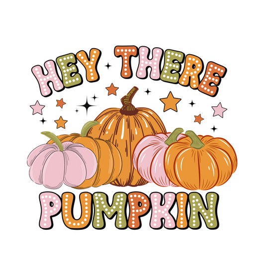 A cheerful design featuring colorful pumpkins with the playful phrase "Hey There Pumpkin" and surrounding stars.dtf regular iron