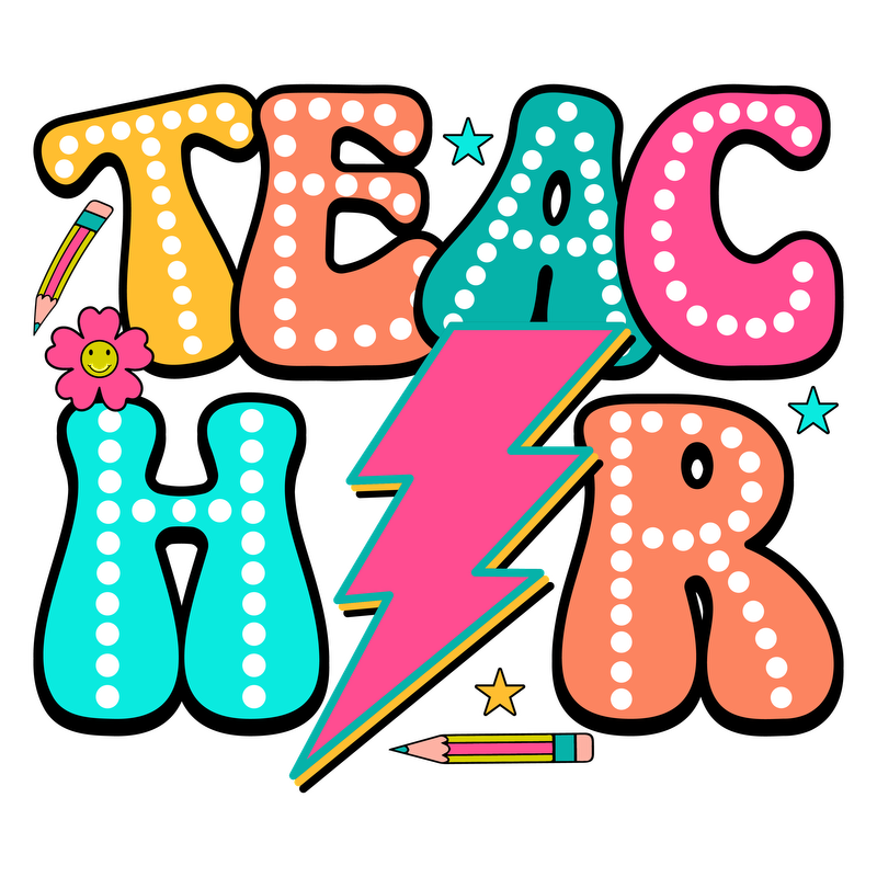 Colorful, playful design featuring the word "TEACHER" with polka dots, a lightning bolt, and cheerful graphics like a flower and pencil.DTF Transfers