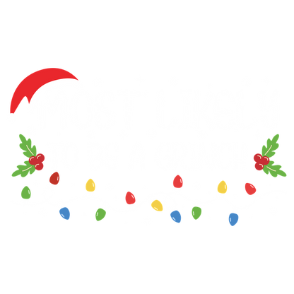 This festive design features the phrase "Most Likely to Be a Grinch," adorned with colorful Christmas lights and holiday greenery.DTF Transfers dtf transfers