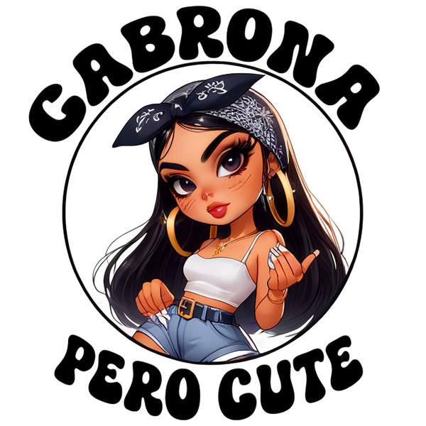 A stylish cartoon character with long hair and a bandana, featuring the phrase "CABRONA PERO CUTE" in bold lettering. dtf transfers