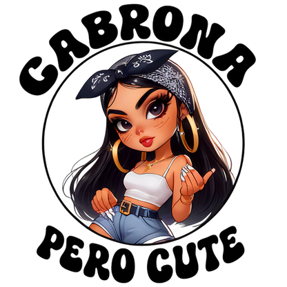 A stylish cartoon character with long hair and a bandana, featuring the phrase "CABRONA PERO CUTE" in bold lettering. dtf transfers