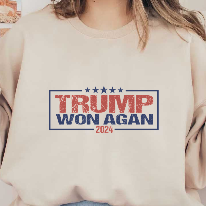 A bold sign featuring the text "TRUMP WON AGAIN" with stars and the year "2024" in a classic red, white, and blue theme.DTF Transfers dtf prints