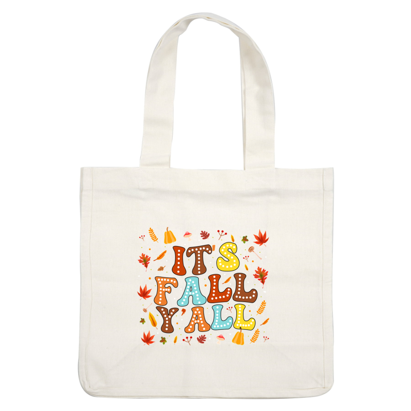 A festive autumn-themed design featuring colorful, playful text that reads "It's Fall Y'all" surrounded by leaves and seasonal icons. dtf prints