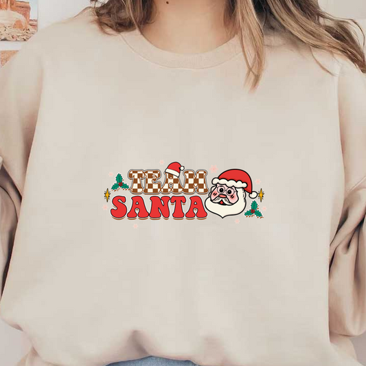 Festive "Team Santa" graphic featuring a jolly Santa and cheerful holiday elements, perfect for Christmas spirit! heat press transfers