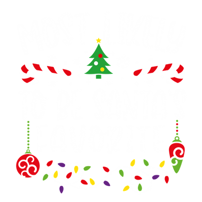 Celebrate the festive spirit with this playful design proclaiming "Most Likely to be Santa's Favorite," adorned with cheerful holiday decorations.DTF Transfers dtf transfers dtf transfers