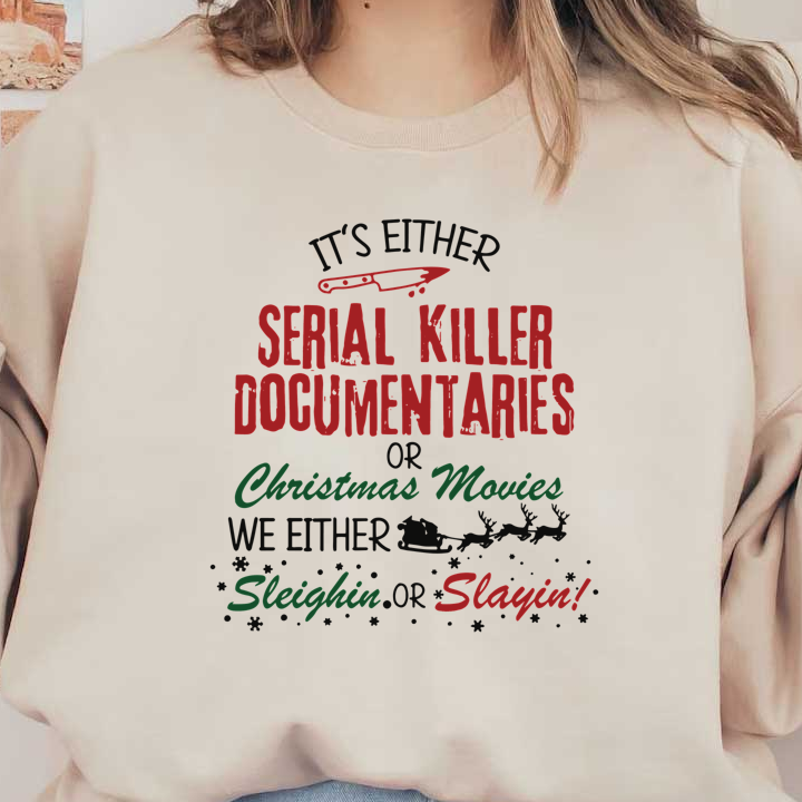 A humorous holiday-themed design featuring contrasting preferences: "Serial Killer Documentaries or Christmas Movies," exploring festive moods with playful wording.DTF Transfersdtf regular irondtf regular iron