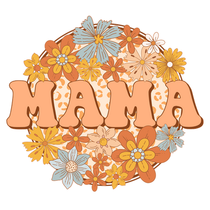 A vibrant design featuring the word "MAMA" adorned with colorful flowers in warm tones, perfect for celebrating motherhood.dtf regular iron