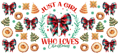 A festive design featuring plaid bows, Christmas trees, cookies, and the phrase “Just a girl who loves Christmas.”UV Transfers heat press transfers