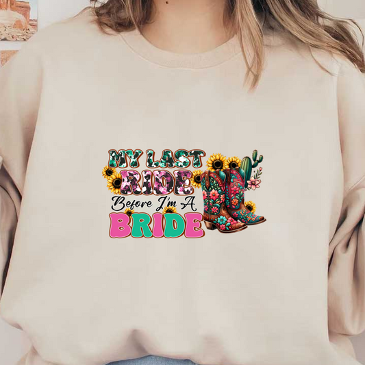 Celebrate your last fling before the ring with this vibrant design featuring colorful boots and cheerful sunflowers! dtf prints