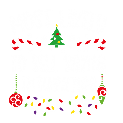 Playful holiday design featuring the phrase "Most Likely to Sell Santa Insurance," adorned with festive elements like candy canes, a Christmas tree, and lights.DTF Transfers heat press transfers dtf transfers