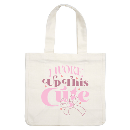 A playful graphic text design that says, "I Woke Up This Cute," featuring cute fonts and a lovely bow accent.DTF Transfers