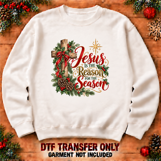 Jesus Is the Reason for the Season Christian Christmas DTF transfer XMAS1481-23 shown at12-inch longest side on sweatshirt. Garment not included.