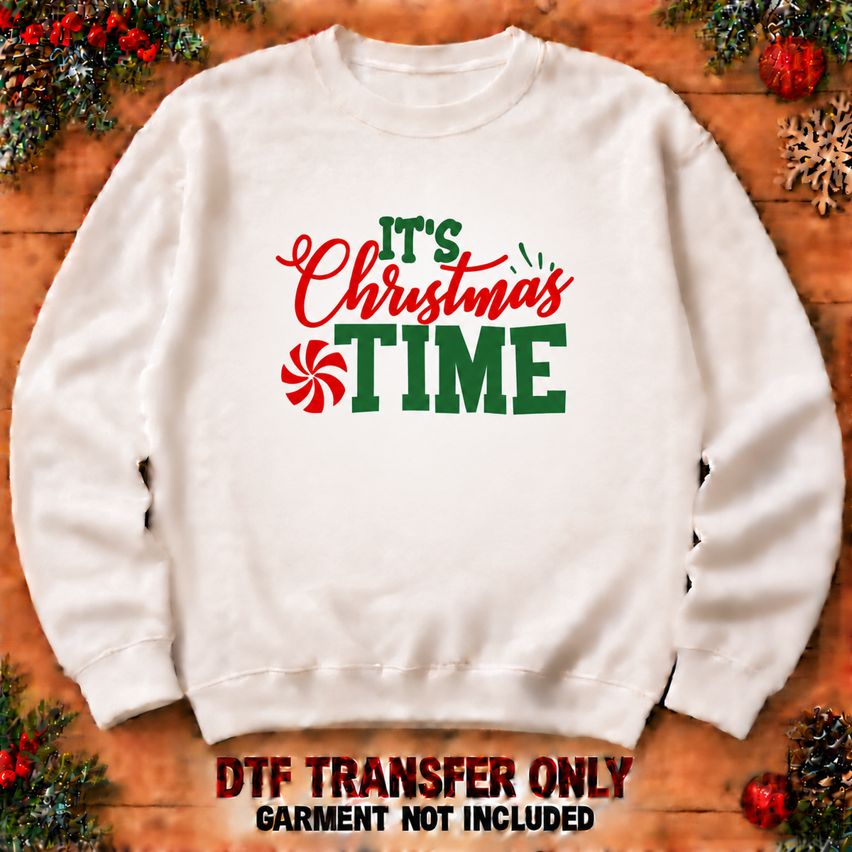 It's Christmas Time red and green DTF transfer XMAS1485-16 shown at12-inch width on sweatshirt. Garment not included.