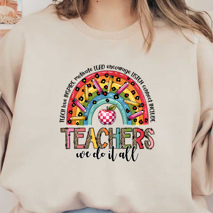 A vibrant rainbow design featuring pencils and an apple, celebrating teachers with the phrase "Teachers we do it all."DTF Transfers