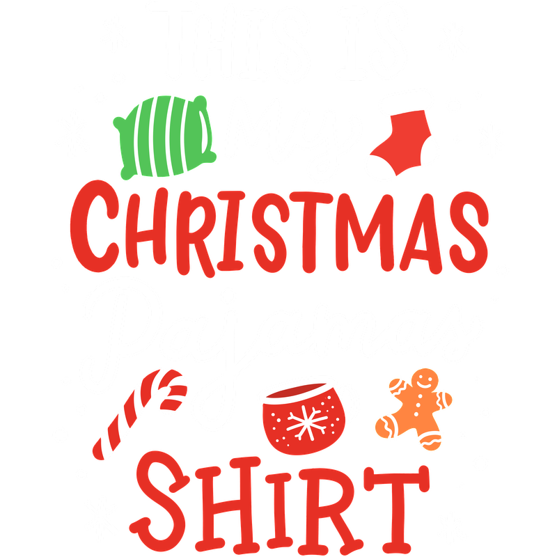 Festively designed shirt with the phrase "This is My Christmas Pajamas Shirt," featuring holiday-themed graphics like a stocking, gingerbread man, and candy cane.DTF Transfers dtf transfers dtf prints