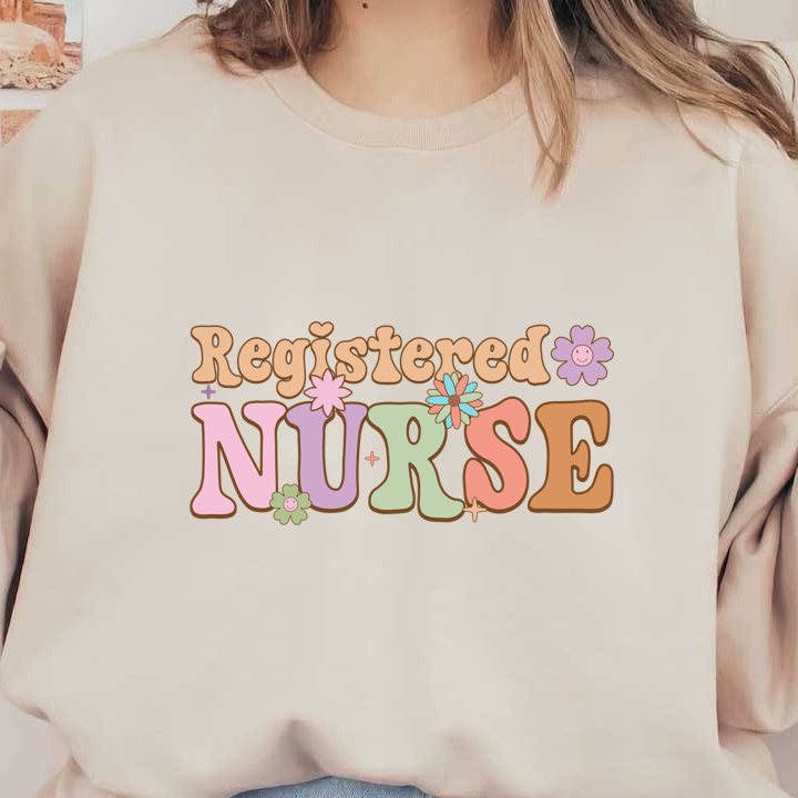 Colorful and playful design featuring the phrase "Registered Nurse," adorned with cheerful flowers and vibrant typography.DTF Transfers