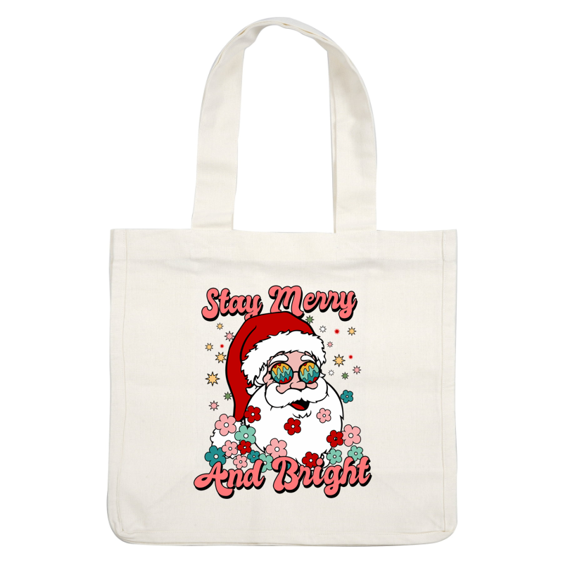 A cheerful Santa in a red hat with colorful glasses, surrounded by flowers, says "Stay Merry And Bright." heat press transfers