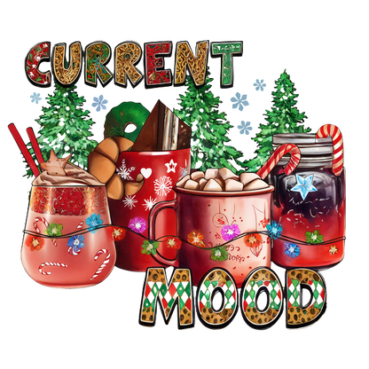 Festive illustration featuring cozy holiday drinks in vibrant mugs, surrounded by trees and adorned with playful text: "CURRENT MOOD."dtf regular iron