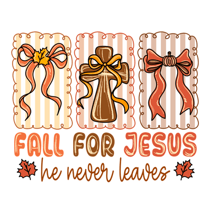 Charming autumn-themed graphic featuring a cross, bows, and the phrase "Fall for Jesus."DTF Transfers