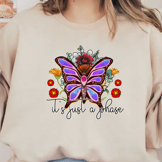 Una mariposa vibrante adornada con flores y la frase "es solo una fase", que combina la naturaleza con un mensaje caprichoso.