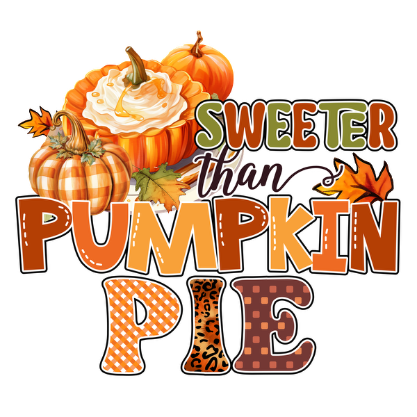 Celebrate the sweetness of fall with this vibrant "Sweeter than Pumpkin Pie" graphic featuring colorful pumpkins and autumn leaves! dtf prints