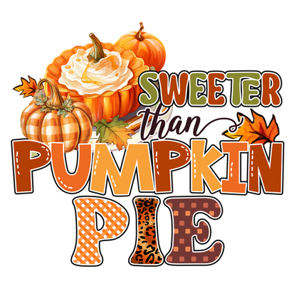 Celebrate the sweetness of fall with this vibrant "Sweeter than Pumpkin Pie" graphic featuring colorful pumpkins and autumn leaves! dtf prints