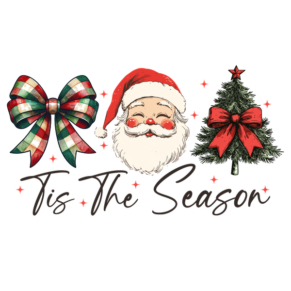 A festive illustration featuring Santa Claus, a Christmas tree, and plaid bows, accompanied by the phrase “'Tis The Season.”dtf regular iron