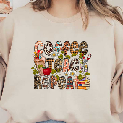 A vibrant, themed design featuring the phrase "Coffee, Teach, Repeat" with playful elements like a coffee cup, apple, flowers, and books.DTF Transfers heat press transfers dtf prints