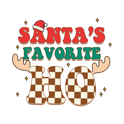 A festive graphic featuring the playful phrase "Santa's Favorite Ho" adorned with reindeer antlers and a Santa hat, perfect for holiday fun! heat press transfers