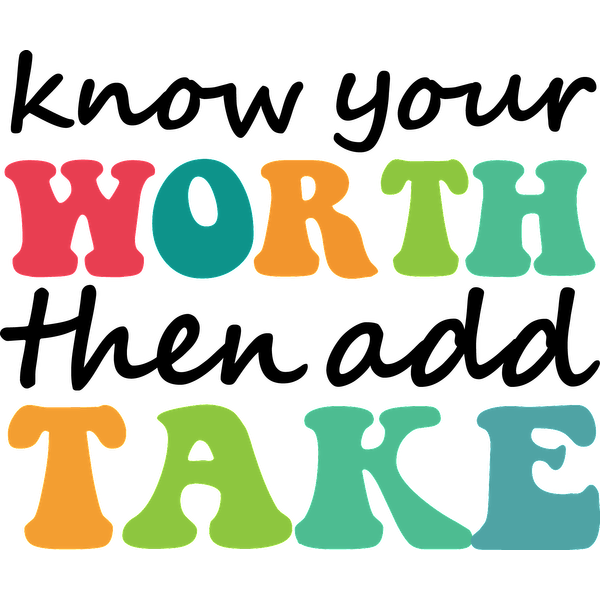 A playful, colorful typography design featuring the phrases "WORTH" and "TAKE" in vibrant, bold letters. heat press transfers