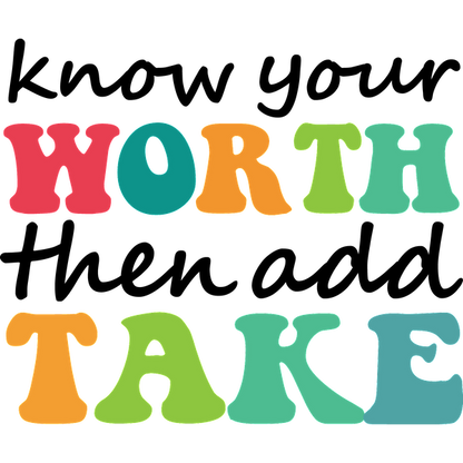 A playful, colorful typography design featuring the phrases "WORTH" and "TAKE" in vibrant, bold letters. heat press transfers