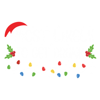 A fun holiday-themed design featuring the phrase "Most Likely To Get Drunk," decorated with a Santa hat and colorful lights.DTF Transfers heat press transfers dtf prints