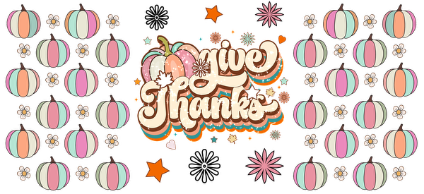 A cheerful graphic featuring the phrase "Give Thanks" surrounded by colorful pumpkins, flowers, and star accents, perfect for fall celebrations.UV Transfers heat press transfers