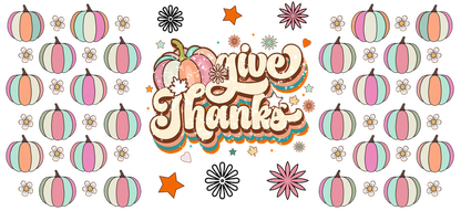 A cheerful graphic featuring the phrase "Give Thanks" surrounded by colorful pumpkins, flowers, and star accents, perfect for fall celebrations.UV Transfers heat press transfers