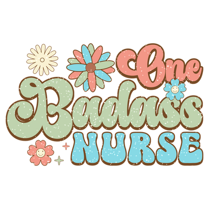 Celebrate healthcare heroes with this colorful design featuring the words "One Badass Nurse" adorned with cheerful flowers!DTF Transfers