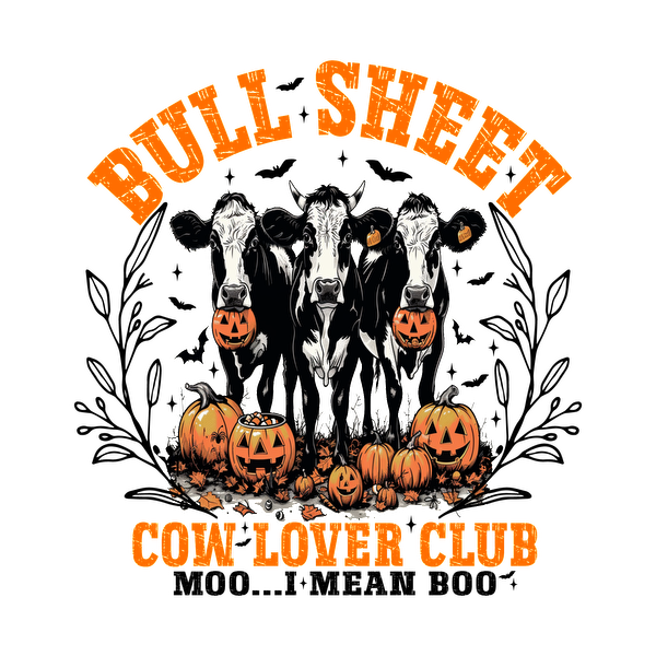 A playful graphic featuring three cows with pumpkin heads, surrounded by autumn pumpkins, celebrating the "Bull Sheet Cow Lover Club." dtf prints