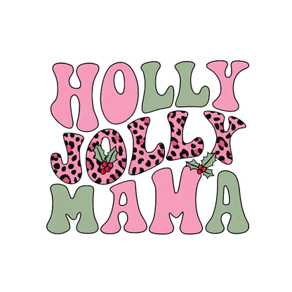 A whimsical design featuring the playful phrase "Holly Jolly Mama" in vibrant pink and green with a fun leopard print.dtf regular iron