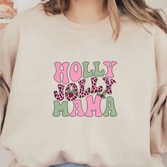 A whimsical design featuring the playful phrase "Holly Jolly Mama" in vibrant pink and green with a fun leopard print.dtf regular iron