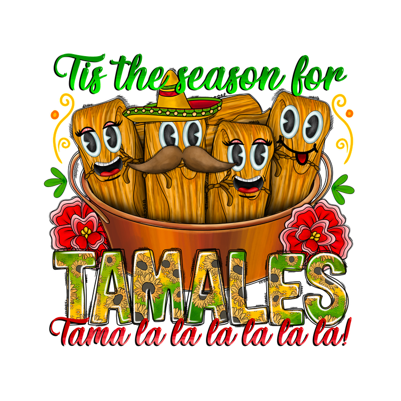 A festive illustration celebrating tamales, featuring cute animated tamales wearing hats and mustaches with the phrase "Tis the season for tamales!"DTF Transfers heat press transfers dtf prints