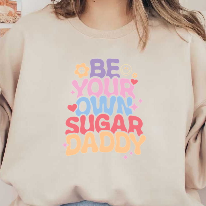 Un diseño vibrante y divertido con el texto "Sé tu propio Sugar Daddy" en letras coloridas y llamativas, adornado con lindos íconos.