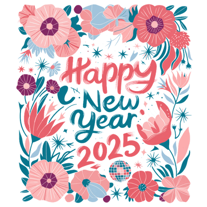 Bright and colorful illustration featuring floral designs with the cheerful message "Happy New Year 2025" at its center.DTF Transfers