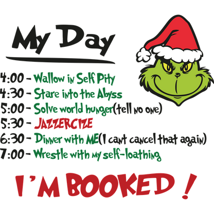 A whimsical schedule featuring the Grinch’s activities, including self-pity, sharing, and a dinner invitation, all wrapped in festive cheer!DTF Transfers dtf transfersdtf regular iron