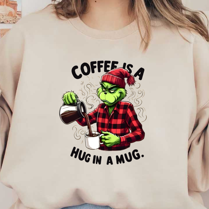 A whimsical illustration featuring a character resembling the Grinch, pouring coffee, with the phrase "Coffee is a hug in a mug."DTF Transfersdtf regular iron dtf prints