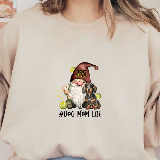 "Dog Mom Life" themed design with a gnome and a dachshund.DTF Transfers